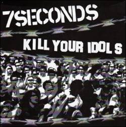 Kill Your Idols : 7 Seconds - Kill Your Idols
